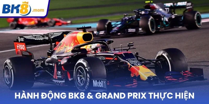 Hành động BK8 & Grand Prix thực hiện