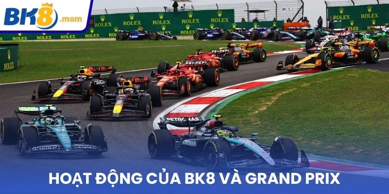 Hoạt động của BK8 và Grand Prix