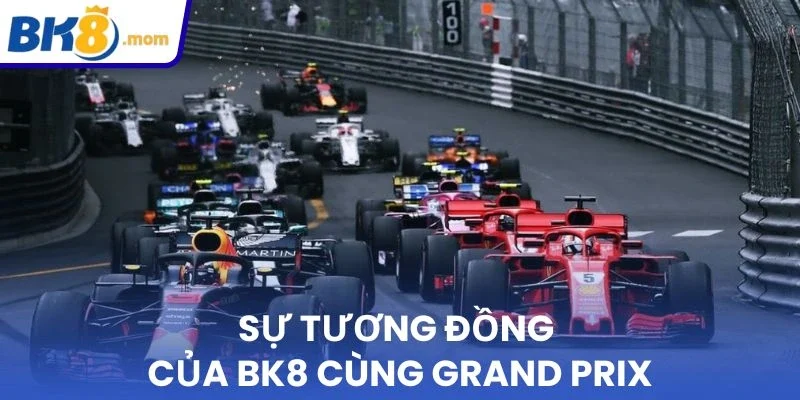 Sự tương đồng của BK8 cùng Grand Prix