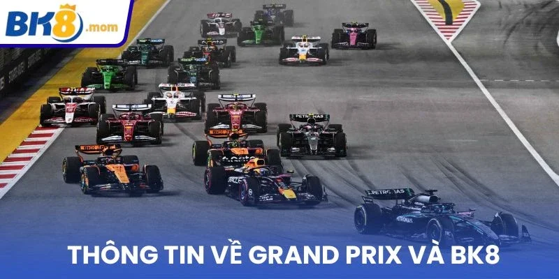 Thông tin về Grand Prix Và BK8